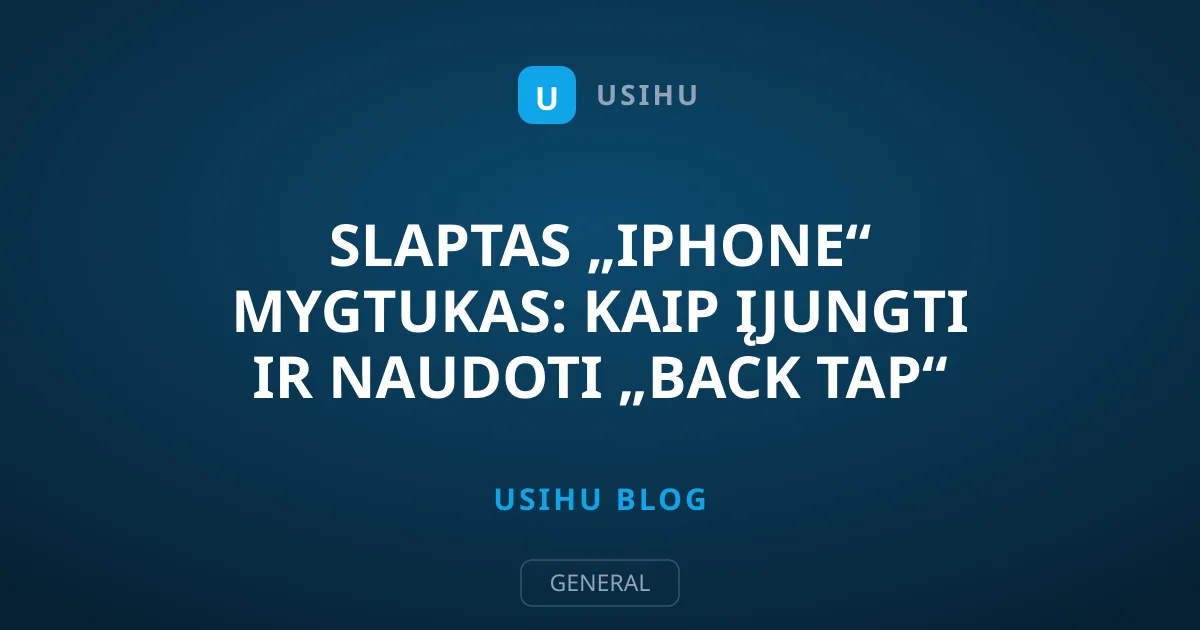 Slaptas „iPhone“ mygtukas: kaip įjungti ir naudoti „Back Tap“
