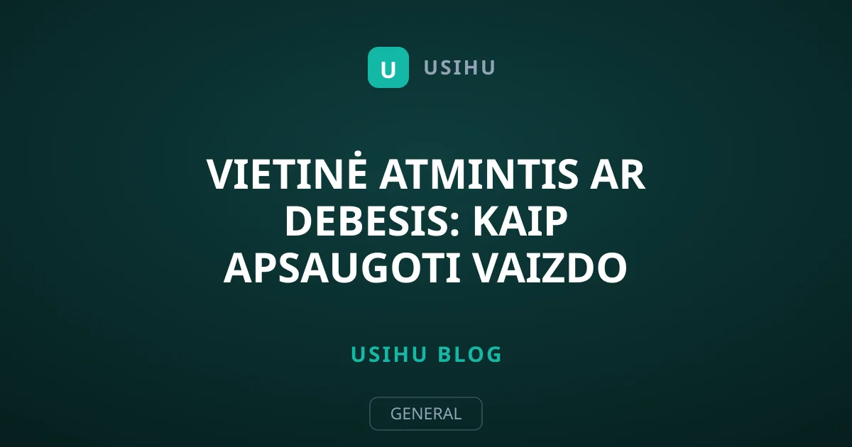 Vietinė atmintis ar debesis: kaip apsaugoti vaizdo kameras?
